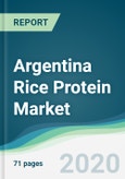 Argentina Rice Protein Market - Forecasts from 2020 to 2025- Product Image