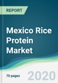 Mexico Rice Protein Market - Forecasts from 2020 to 2025- Product Image