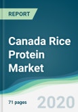 Canada Rice Protein Market - Forecasts from 2020 to 2025- Product Image