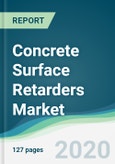 Concrete Surface Retarders Market - Forecasts from 2020 to 2025- Product Image
