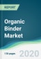 Organic Binder Market - Forecasts from 2020 to 2025 - Product Thumbnail Image