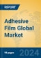 Adhesive Film Global Market Insights 2023, Analysis and Forecast to 2028, by Manufacturers, Regions, Technology, Application, Product Type - Product Image