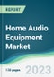 Home Audio Equipment Market - Forecasts from 2023 to 2028 - Product Image