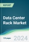 Data Center Rack Market - Forecasts from 2024 to 2029 - Product Image