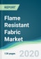 Flame Resistant Fabric Market- Forecast from 2020 to 2025 - Product Thumbnail Image