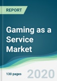 Gaming as a Service Market - Forecast from 2020 to 2025- Product Image