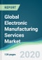 Global Electronic Manufacturing Services Market - Forecasts from 2020 to 2025 - Product Thumbnail Image