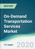 On-Demand Transportation Services Market - Forecasts from 2020 to 2025- Product Image