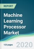 Machine Learning Processor Market - Forecasts from 2020 to 2025- Product Image
