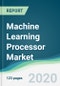 Machine Learning Processor Market - Forecasts from 2020 to 2025 - Product Thumbnail Image