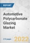 Automotive Polycarbonate Glazing Market - Global Industry Analysis, Size, Share, Growth, Trends, and Forecast, 2022-2031 - Product Image