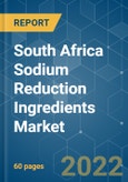 South Africa Sodium Reduction Ingredients Market - Growth, Trends, COVID-19 Impact, and Forecasts (2022 - 2027)- Product Image