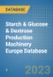 Starch & Glucose & Dextrose Production Machinery Europe Database - Product Image