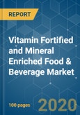Vitamin Fortified and Mineral Enriched Food & Beverage Market - Growth, Trend, and Forecast (2020 - 2025)- Product Image