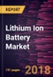 Lithium Ion Battery Market to 2025 - Global Analysis and Forecasts Type, by Power Capacity, by Application - Product Thumbnail Image