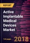 Active Implantable Medical Devices Market to 2025 - Global Analysis and Forecasts By Product, End-User and Geography - Product Thumbnail Image