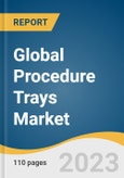 Global Procedure Trays Market Size, Share & Trends Analysis Report by Product (Operating Room, Angiography, Ophthalmic), End Use (Hospitals, Clinics, & Other Facilities), Region, and Segment Forecasts, 2023-2030- Product Image