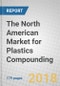 The North American Market for Plastics Compounding - Product Thumbnail Image