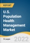 U.S. Population Health Management Market Size, Share & Trends Analysis Report by Product (Software, Services), by End Use (Providers, Payers, Employer Groups), and Segment Forecasts, 2022-2030 - Product Image