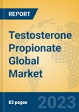 Testosterone Propionate Global Market Insights 2023, Analysis and Forecast to 2028, by Manufacturers, Regions, Technology, Application, Product Type- Product Image