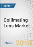 Collimating Lens Market by Light Source (LED and Laser), Material (Glass and Plastic), End Use (Automobile, Medical, LiDAR, Light and Display Measurement, and spectrometer), Wavelength, and Geography - Global Forecast to 2023- Product Image