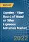 Sweden - Fiber Board of Wood or Other Ligneous Materials - Market Analysis, Forecast, Size, Trends and Insights. Update: COVID-19 Impact - Product Thumbnail Image