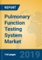 Pulmonary Function Testing System Market Insights 2019, Analysis and Forecast Global and Chinese Market to 2024, by Manufacturers, Product Type, Application, Regions and Technology - Product Thumbnail Image