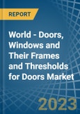 World - Doors, Windows and Their Frames and Thresholds for Doors (of Iron, Steel or Aluminium) - Market Analysis, forecast, Size, Trends and Insights. Update: COVID-19 Impact- Product Image