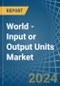 World - Input or Output Units - Market Analysis, Forecast, Size, Trends and Insights. Update: COVID-19 Impact - Product Image