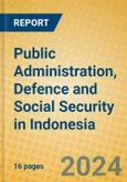 Public Administration, Defence and Social Security in Indonesia- Product Image