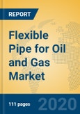 Flexible Pipe for Oil and Gas Market Insights 2020, Analysis and Forecast Global and Chinese Market to 2025, by Manufacturers, Regions, Technology, Application- Product Image