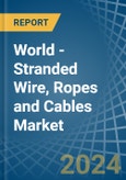 World - Stranded Wire, Ropes and Cables - Market Analysis, Forecast, Size, Trends and Insights. Update: COVID-19 Impact- Product Image