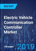 Electric Vehicle Communication Controller Market Research Report: By System, Charging Type, Geographical Outlook - Global Industry Trends and Growth Forecast to 2024- Product Image
