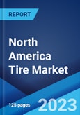 North America Tire Market: Industry Trends, Share, Size, Growth, Opportunity and Forecast 2023-2028- Product Image