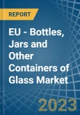 EU - Bottles, Jars and Other Containers of Glass - Market Analysis, Forecast, Size, Trends and Insights. Update: COVID-19 Impact- Product Image