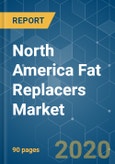North America Fat Replacers Market- Growth, Trends, and Forecast (2020 - 2025)- Product Image