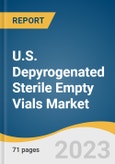 U.S. Depyrogenated Sterile Empty Vials Market Size, Share & Trends Analysis Report By Product (2 ml, 5 ml, 10 ml, 20 ml), By End-use (Clinical Labs, Compounding Labs), And Segment Forecasts, 2023 - 2030- Product Image