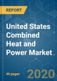 United States Combined Heat and Power Market - Growth, Trends, and Forecast (2020 - 2025)- Product Image