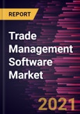 Trade Management Software Market Forecast to 2028 - COVID-19 Impact and Global Analysis By Component, Deployment, Organization Size, and End User, Geography- Product Image