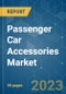 Passenger Car Accessories Market - Growth, Trends, COVID-19 Impact, and Forecasts (2022 - 2027) - Product Image