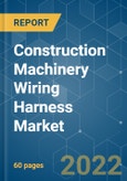 Construction Machinery Wiring Harness Market - Growth, Trends, COVID-19 Impact, and Forecasts (2022 - 2027)- Product Image