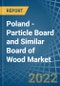 Poland - Particle Board and Similar Board of Wood - Market Analysis, Forecast, Size, Trends and Insights. Update: COVID-19 Impact - Product Thumbnail Image
