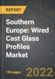 Southern Europe: Wired Cast Glass Profiles Market and the Impact of COVID-19 in the Medium Term- Product Image