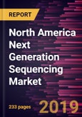 North America Next Generation Sequencing Market to 2025 - Regional Analysis and Forecasts by Product; Service; Application; & End User, and Country- Product Image