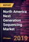 North America Next Generation Sequencing Market to 2025 - Regional Analysis and Forecasts by Product; Service; Application; & End User, and Country - Product Thumbnail Image