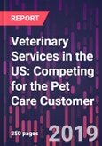 Veterinary Services in the US: Competing for the Pet Care Customer, 2nd Edition- Product Image