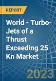 World - Turbo-Jets of a Thrust Exceeding 25 Kn - Market analysis, Forecast, Size, Trends and Insights. Update: COVID-19 Impact- Product Image