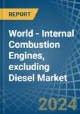 World - Internal Combustion Engines, excluding Diesel (Other than for Motor Vehicles and Aircraft) - Market Analysis, forecast, Size, Trends and Insights- Product Image