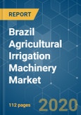 Brazil Agricultural Irrigation Machinery Market - Growth, Trends & Forecast (2020 - 2025)- Product Image