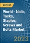 World - Nails, Tacks, Staples, Screws and Bolts - Market Analysis, Forecast, Size, Trends and Insights. Update: COVID-19 Impact - Product Image